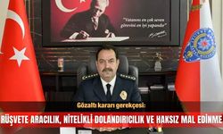Gözaltı kararı gerekçesi: Rüşvete aracılık, nitelikli dolandırıcılık ve haksız mal edinme
