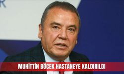 Muhittin Böcek hastaneye kaldırıldı