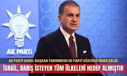 AK Parti'li Çelik: İsrail, barış isteyen tüm ülkeleri hedef almıştır