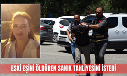 Eski eşini öldüren sanık tahliyesini istedi