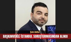 Şok iddia! Başkanvekili İstanbul soruşturmasından alındı