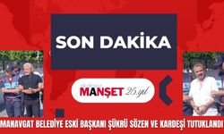 Manavgat Belediye eski Başkanı Şükrü Sözen ve kardeşi tutuklandı