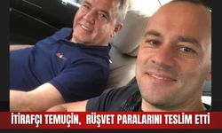 İtirafçı Temuçin, milyonluk rüşvet paralarını teslim etti