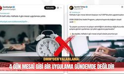 DMM’den yalanlama: 4 gün mesai gibi bir uygulama gündemde değildir