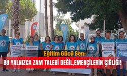 Eğitim Gücü Sen: Bu yalnızca zam talebi değil, emekçilerin çığlığı!