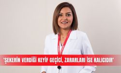 'Şekerin verdiği keyif geçici, zararları ise kalıcıdır'