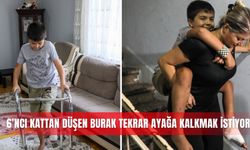 6'ncı kattan düşen Burak tekrar ayağa kalkmak istiyor