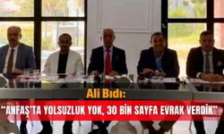 Ali Bıdı: “ANFAŞ’ta yolsuzluk yok, 30 bin sayfa evrak verdik”