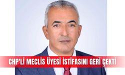 CHP'li meclis üyesi istifasını geri çekti