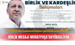 AK Parti’den toplumsal bağları güçlendirecek etkinlik: Birlik mesajı Muratpaşa’dan yükseliyor