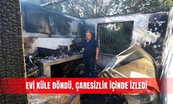 Evi küle döndü, çaresizlik içinde izledi