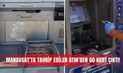 Manavgat’ta tahrip edilen ATM’den 60 kart çıktı!