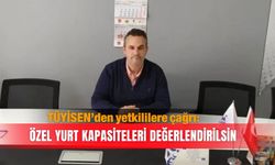 TÜYİSEN’den yetkililere çağrı: Özel yurt kapasiteleri değerlendirilsin