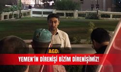 AGD: Yemen’in direnişi bizim direnişimiz!