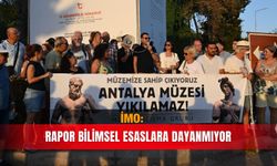 İMO: Rapor bilimsel esaslara dayanmıyor