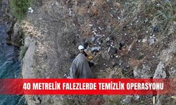 40 metrelik falezlerde temizlik operasyonu