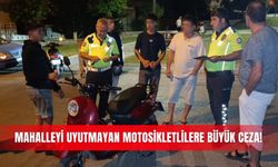 Mahalleyi uyutmayan motosikletlilere büyük ceza!