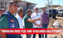 'Yangınlara karşı yeşil bant uygulaması başlatıyoruz'
