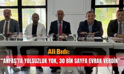 Ali Bıdı: “ANFAŞ’ta yolsuzluk yok, 30 bin sayfa evrak verdik”