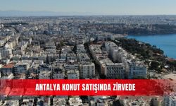 Antalya konut satışında zirvede