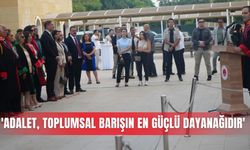 'Adalet, toplumsal barışın en güçlü dayanağıdır'