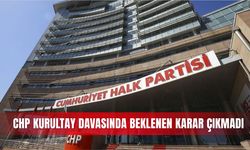 CHP kurultay davasında beklenen karar çıkmadı