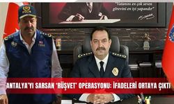 Antalya’yı sarsan ‘rüşvet’ operasyonu: İfadeleri ortaya çıktı