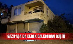 Gazipaşa’da bebek balkondan düştü