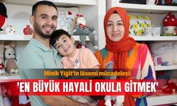 Minik Yiğit’in lösemi mücadelesi: 'En büyük hayali okula gitmek'