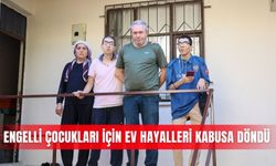 Engelli çocukları için ev hayalleri kabusa döndü