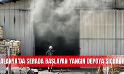 Alanya’da serada başlayan yangın depoya sıçradı