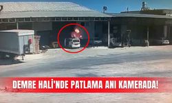 Demre Hali'nde patlama anı kamerada!