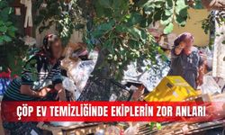 Çöp ev temizliğinde ekiplerin zor anları