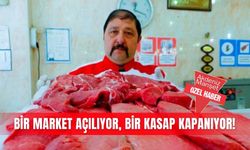 Bir market açılıyor, bir kasap kapanıyor!