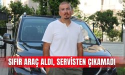 Sıfır araç aldı, servisten çıkamadı