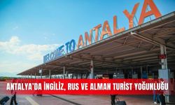 Antalya’da İngiliz, Rus ve Alman turist yoğunluğu
