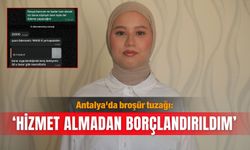 Antalya'da broşür tuzağı: ‘Hizmet almadan borçlandırıldım’