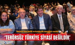 Antalya’dan birlik ve kardeşlik mesajları verildi: ‘Terörsüz Türkiye siyasi değildir’