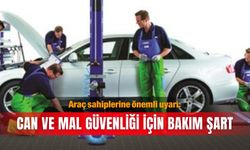 Araç sahiplerine önemli uyarı: Can ve mal güvenliği için bakım şart