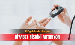 ‘Fit’ gıdalarda bile var: Diyabet riskini artırıyor