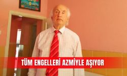 Tüm engelleri azmiyle aşıyor