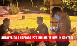 Antalya’da 1 haftada 277 bin kişiye kimlik kontrolü