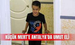 Küçük Mert’e Antalya’da umut eli