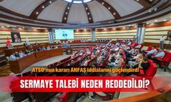 ATSO’nun kararı ANFAŞ iddialarını güçlendirdi: Sermaye talebi neden reddedildi?