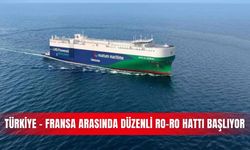 Türkiye - Fransa arasında düzenli Ro-Ro hattı başlıyor
