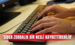 'Siber zorbalık bir nesli kaybettirebilir'