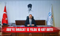 ABD’ye ihracat 15 yılda 10 kat arttı