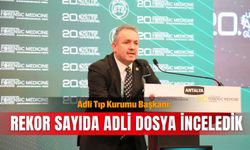 Adli Tıp Kurumu Başkanı: Rekor sayıda adli dosya inceledik