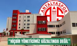 Antalyaspor Kulübü: Hiçbir yöneticimiz gözaltında değil