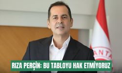 Rıza Perçin: Bu tabloyu hak etmiyoruz